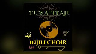 INJILI CHOIR  TUWAPITAJI official audio