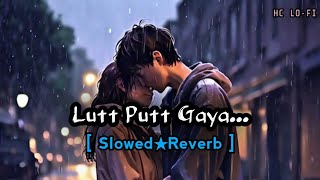 Lutt Putt Gaya (Slowed + Reverb) | Pritam, Arijit Singh | Dunki | Hc Lo-fi