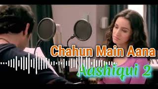 Chahun Main Aana 3d Song | Ashiqui 2 Sad Song | Mind Relax Song 🎧