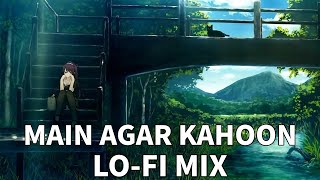 Main Agar Kahoon - 🌊Lofi Mix | Indian Lofi | Relaxing Songs | NTOM
