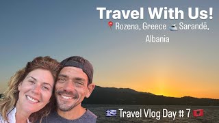 Travel With Us from Greece to Albania! | 🇬🇷 Rozena to Sarandë 🇦🇱