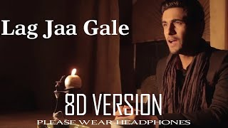 Lag Ja Gale Ki Phir Yeh Hasin Raat Ho Na Ho | Lag Ja Gale | SANAM | 8D Audio | 3D Song | Sad Song