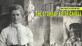 The Story of Edith Cavell: Nurse, Spy, Hero | World War I | British History