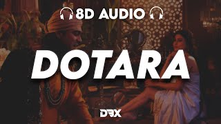 Dotara : 8D AUDIO🎧 | Jubin Nautiyal, Mouni Roy, Payal Dev | (Lyrics)
