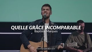 Quelle grâce incomparable (This is amazing - Phil Wickham) Momentum Musique  feat Baptiste Marques