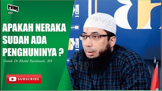 Apakah Neraka Sudah Berpenghuni ? Tanya - Jawab Ustadz Khalid Basalamah MA