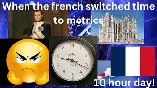 10 hour day! - When the French switched time to metrics