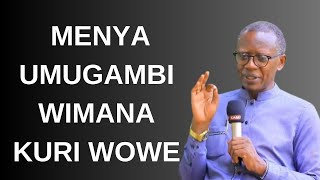 =INYIGISHO YO KUMENYA UMUGAMBI WIMANA KURI WOWE= PASTOR ANTOINE RUTAYISIRE