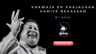 Khawaja Eh Khajagaan Hamiye Bekasaan | Ustad Nusrat Fateh Ali Khan | Lyrical Qawwali | NFAK Best Qaw