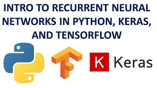 Introduction to Recurrent Neural Networks in Python, Keras, and TensorFlow