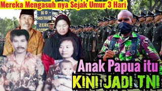 Kisah Suami Istri Jawa Mengasuh Anak Papua umur 3 hari Hingga Jadi TNI | Anak Papua Jadi Tentara