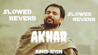 Akhar Slowed+Reverb Amrinder gill #lofimusic #trendingsong #lofisongs