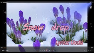 #歌#作詞作曲『　Snow　drop　』Lyrics: Ucchi