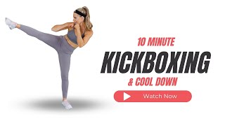 Kickboxing & Cool Down 10 Minute Quick HIIT