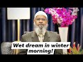 Wet dream in winter morning what should you do.- DR ZAKIR NAIK