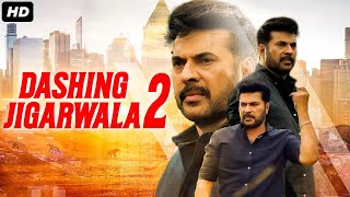 DASHING JIGARWALA 2 - Mammootty's Superhit South Action Movie in Hindi | Action Movie Hindi Dubbed