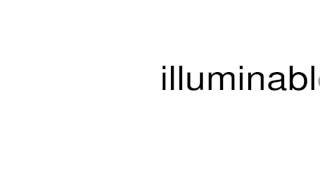 How to pronounce illuminable