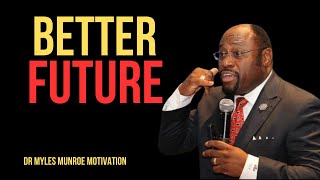 | BETTER FUTURE | || BY DR MYLES MUNROE || #SpeechBetterFuture#PersonalGrowth#PublicSpeaking