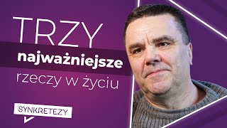 Trzy najważniejsze rzeczy w życiu