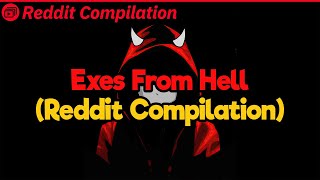 Crazy Exes From Hell (Reddit Compilation)