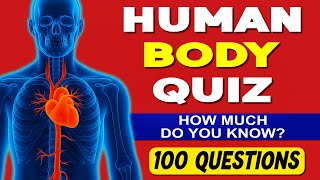 Can You Pass the Ultimate Human Body Quiz? | 100 General Knowledge Questions Trivia Quiz