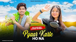 Pyaar Karte Ho Na | Village Boy Love Story | Stebin B,Shreya G | Prashant & Kritika | PRASV Creation