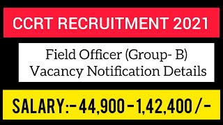 CCRT Field Officer Recruitment 2021 || Group B Vacancy Notification Details