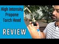 You can feel the quality! - Testing this High Intensity Propane Torch Head