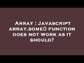 Array : Javascript array.some() function does not work as it should?