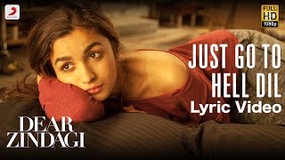 Just Go To Hell Dil - Official Lyric Video | Gauri | Alia | Shah Rukh | Amit | Kausar | Sunidhi