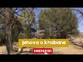 Jehova o khabane | Difela tsa sione song - Lecsa hymn 15 | How to sing church praise and worship