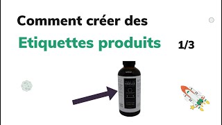 Comment créer des étiquettes produit 1/3?