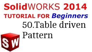 SolidWorks Tutorial For Beginners 50.Table Driven Pattern