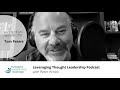 Leveraging Thought Leadership Podcast Episode 250 Clip featuring Tom Peters