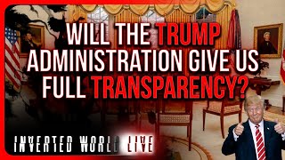 Will The Trump Administration Give Us Full Transparency?