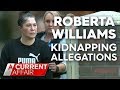 Gangland widow Roberta Williams allegedly kidnapped TV producer | A Current Affair