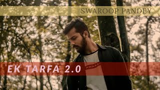 Ek Tarfa 2.0 - Swaroop Pandey | Darshan Raval