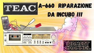 TEAC A-660 la riparazione !!