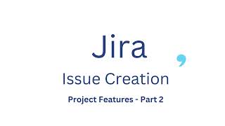 Jira Project Feature Part 2   - Issue Creation