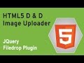 HTML5 Programming Tutorial | Learn HTML5 D and D Image Uploader - JQuery Filedrop Plugin