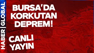 CANLI I SON DAKİKA I Bursa'da Korkutan Deprem!