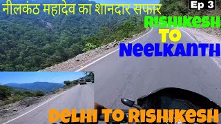 Rishikesh To Neelkanth By Road /Ultimate Location /Neelkanth Mahadev Mandir/ Delhi To Rishikesh Ep 3