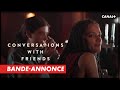 Conversations with friends - Bande-annonce