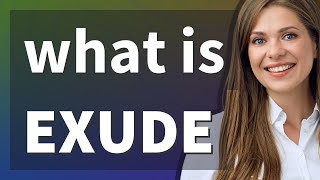 Exude | meaning of Exude