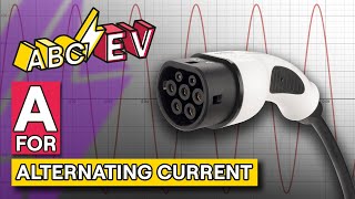 A for Alternating Current... Explained! | ABC...EV