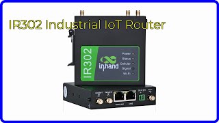 REVIEW (2024): IR302 Industrial IoT Router. ESSENTIAL details.