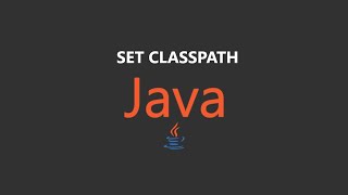 how to set classpath in java with environment variables.