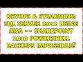 DevOps & SysAdmins: SQL Server 2012 using MSA -- SharePoint 2010 Powershell backups impossible?