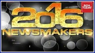 Newsmakers Of The Year 2016 | India Today Special