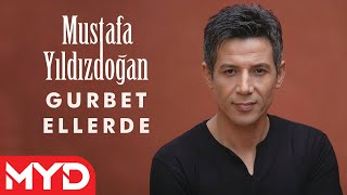 Gurbet Ellerde - Mustafa YILDIZDOĞAN